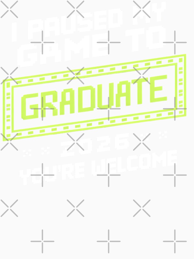 I Paused My Game to Graduate 2026 You're Welcome Pixel Art Gamer Graduation by universe-hold ⭐⭐⭐⭐⭐