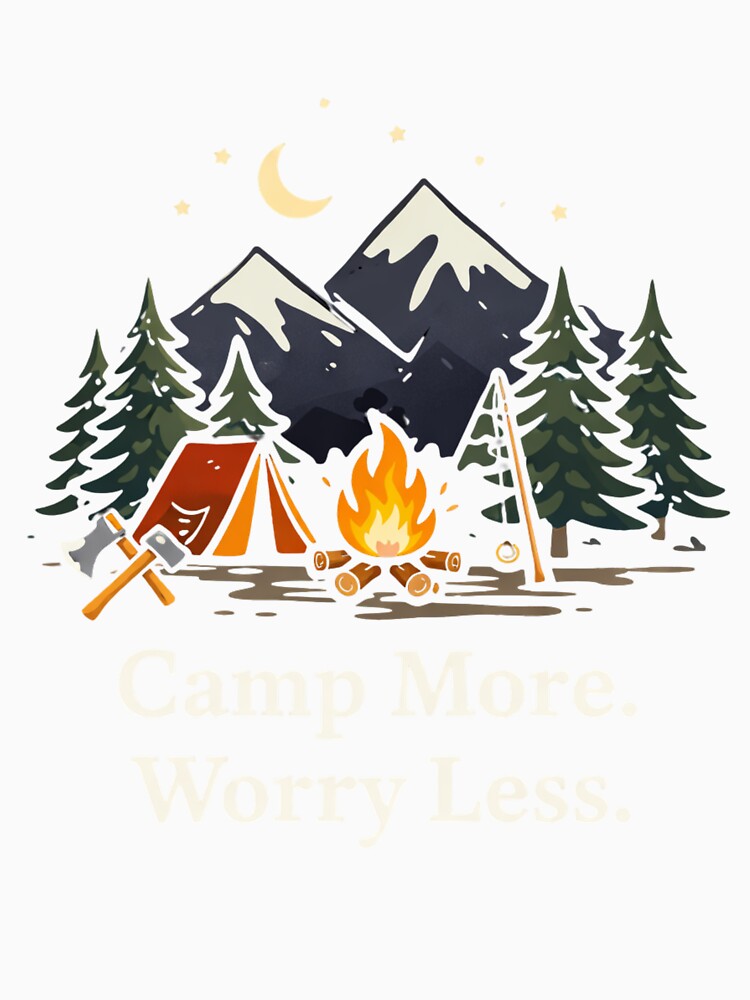 Camp More Worry Less – Camping Life by Falconwolf