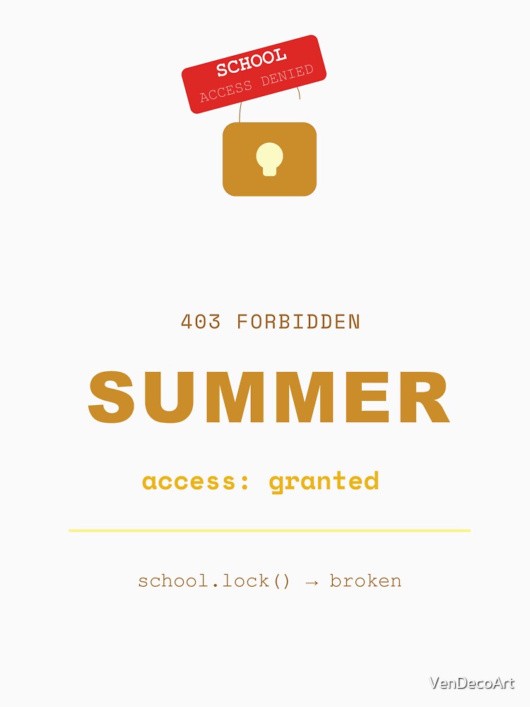 403 Forbidden School Access Denied Coding Humor – School Out For Summer 2026 by VenDecoArt