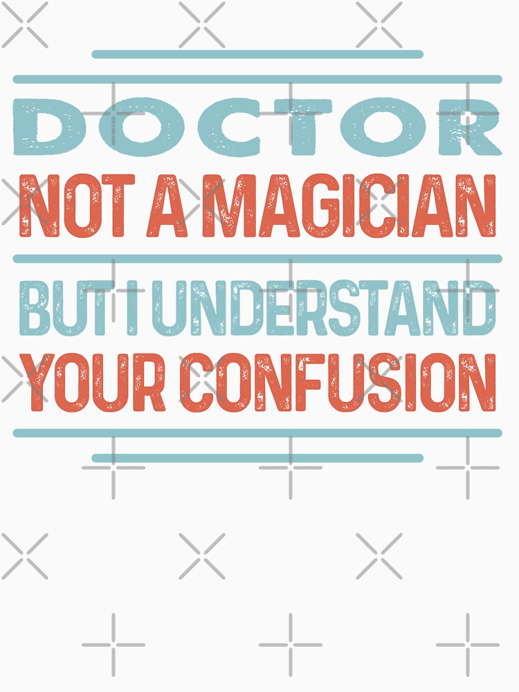 Doctor Not A Magician Sticker But I Understand Your Confusion - Funny Doctor Quote Gift Idea For Men and Womens by Mmmm3344