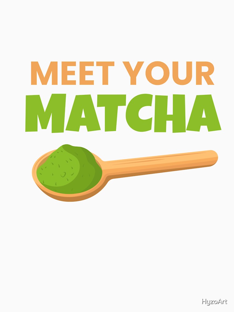 Meet Your Matcha – Matcha Lover Shirt | Funny Green Tea Tee | Aesthetic Café Vibes Gift by HyzoArt