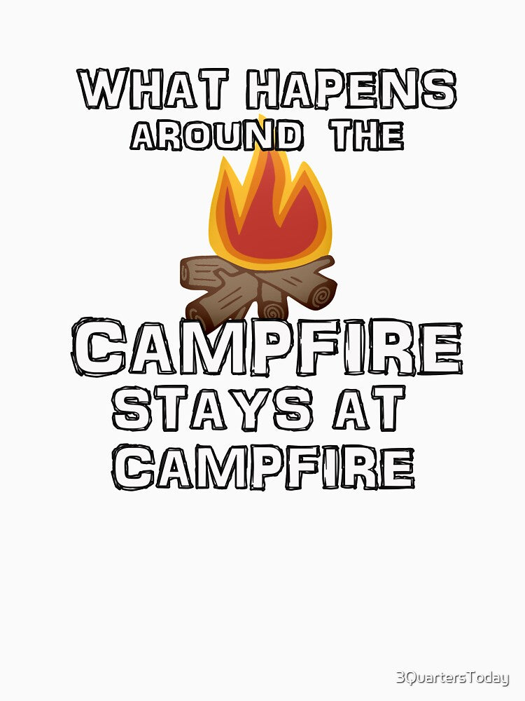 What Happens Around the Campfire - Fun Camping Stuff by 3QuartersToday