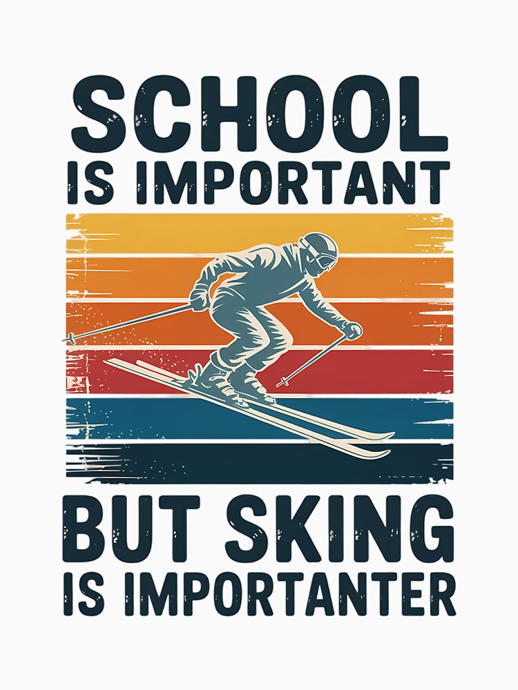 School Is Important But Skiing Is Importanter Ski Funny by DentistLegal