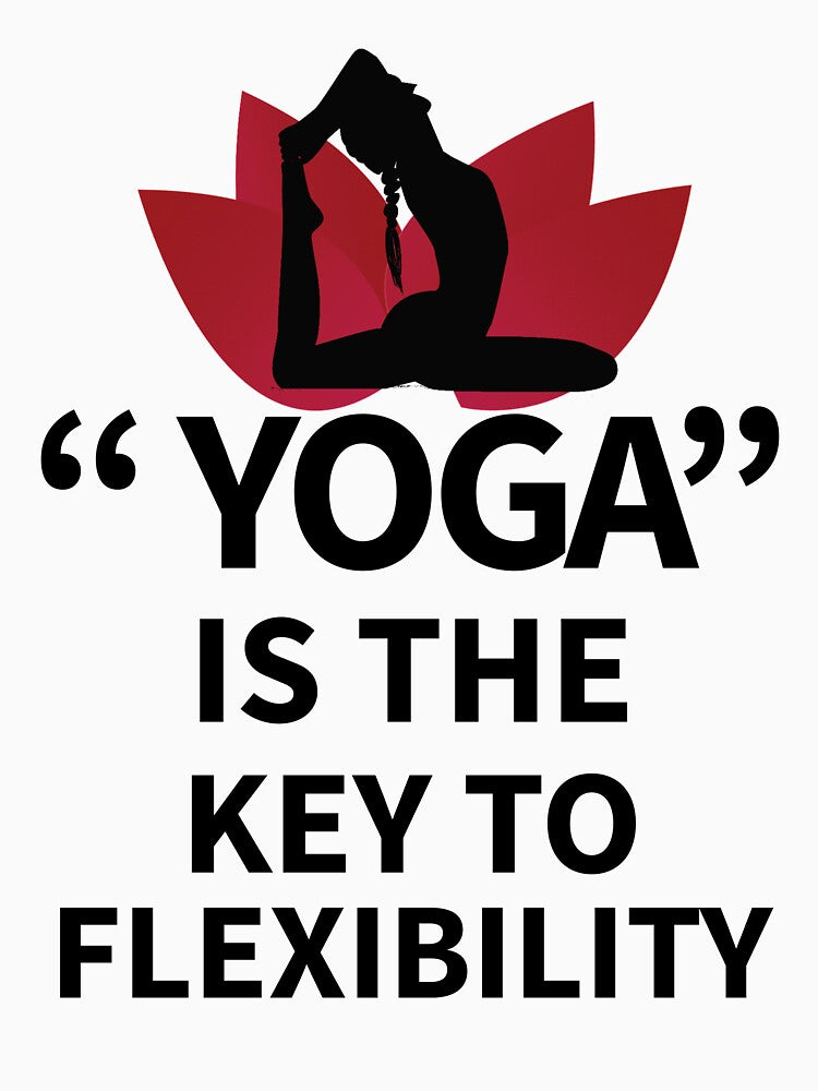 "Yoga is the Key to Flexibility" by vinodsatin