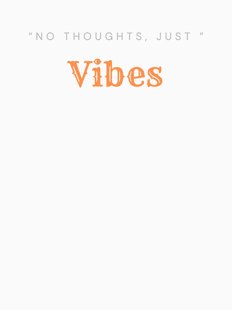 No Thoughts Just Vibes – Minimalist Aesthetic Quote Design by deadpanstudio