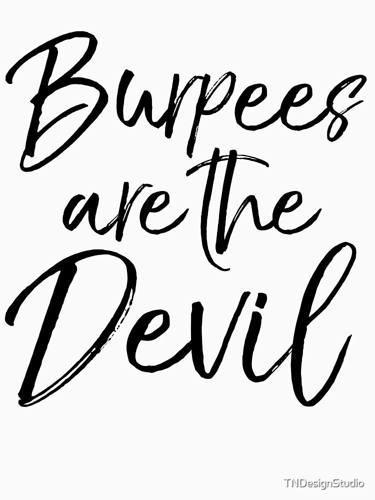 Burpees are the Devil Funny Workout Quote by TNDesignStudio