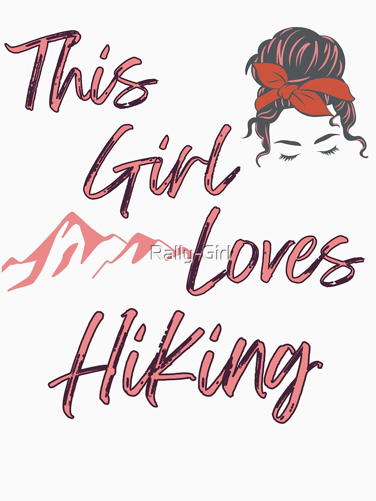 This Girl Loves Hiking,Girl Hiker,Hiking Woman by Rally-Girl