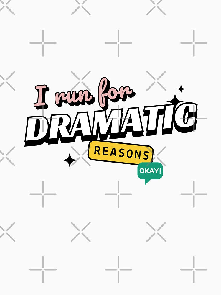 I Run for Dramatic Reasons (Running) by RunningWhiskers