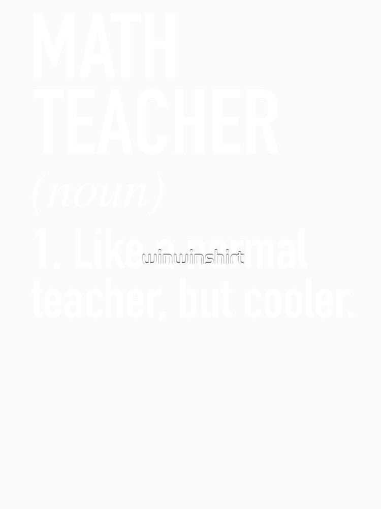 Math Teacher Defined by winwinshirt