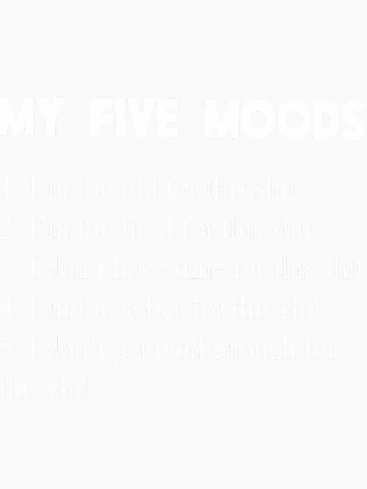 My Five Moods Funny Sarcastic Snarky Adult Humor Pun Joke Short Sleeve by ofwupkwa94