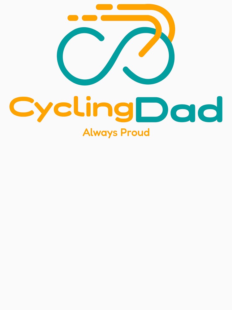 Cycling Dad Always Proud - Dad Cycling by GreyTee