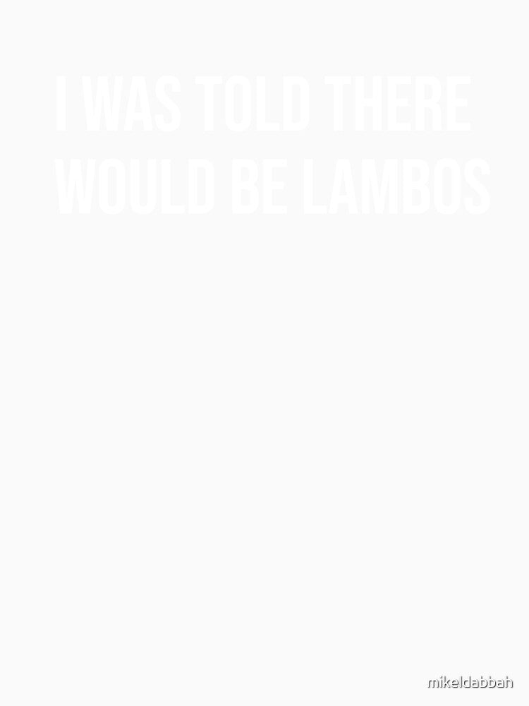 I was told there would be lambos by mikeldabbah