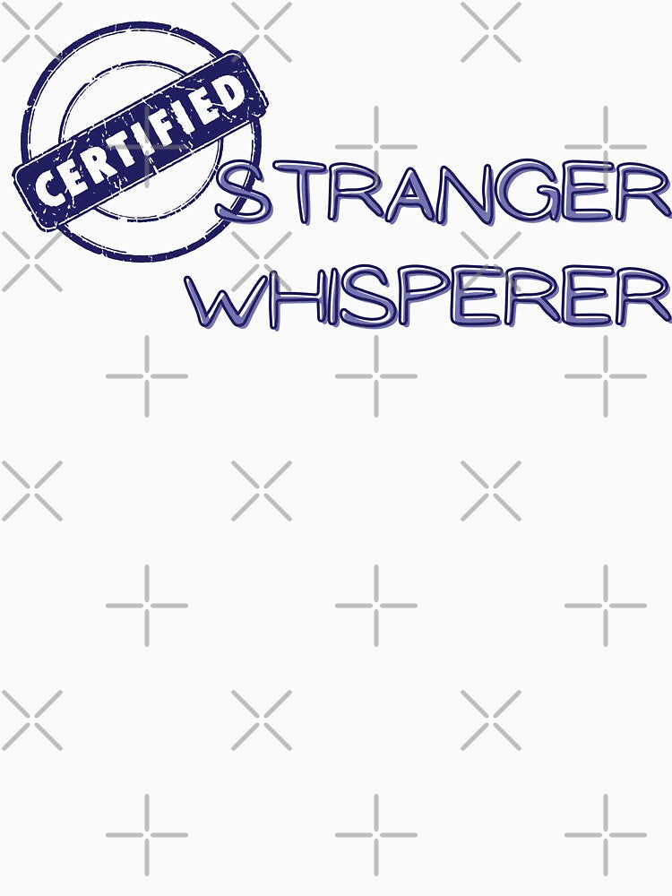 Certified Stranger Whisperer by HaileyLow