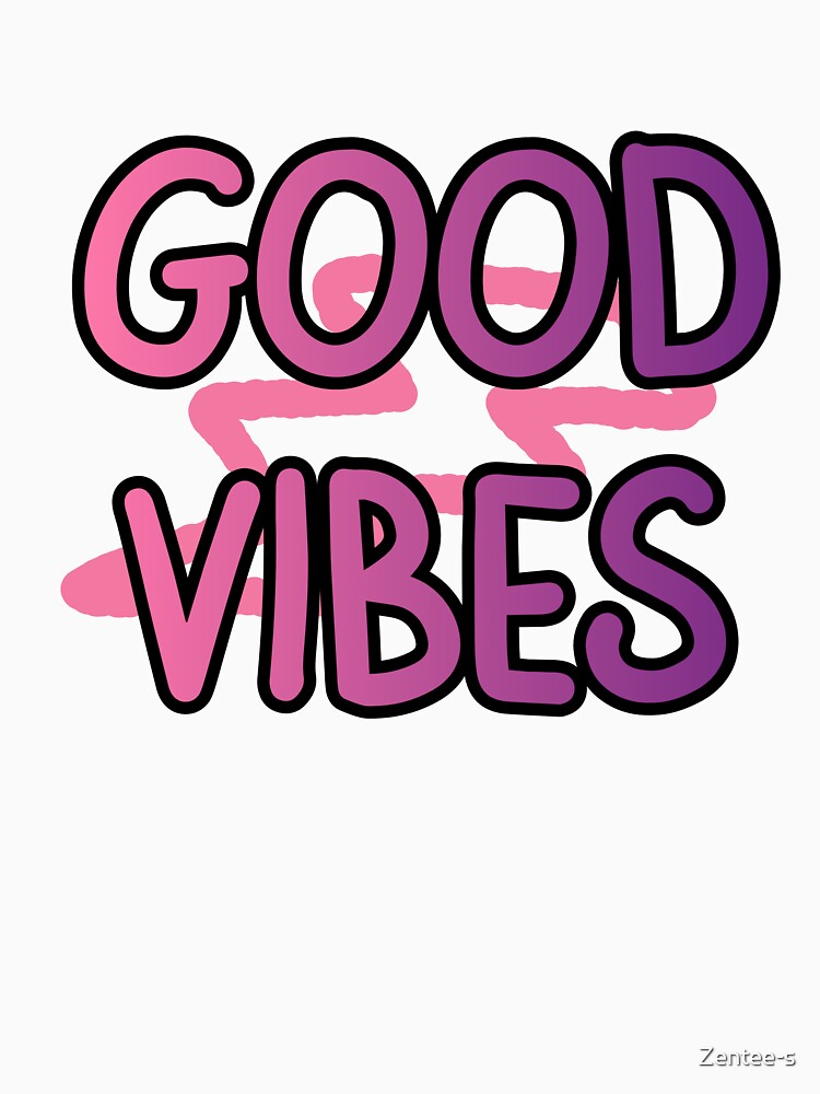 Good Vibes by Zentee-s