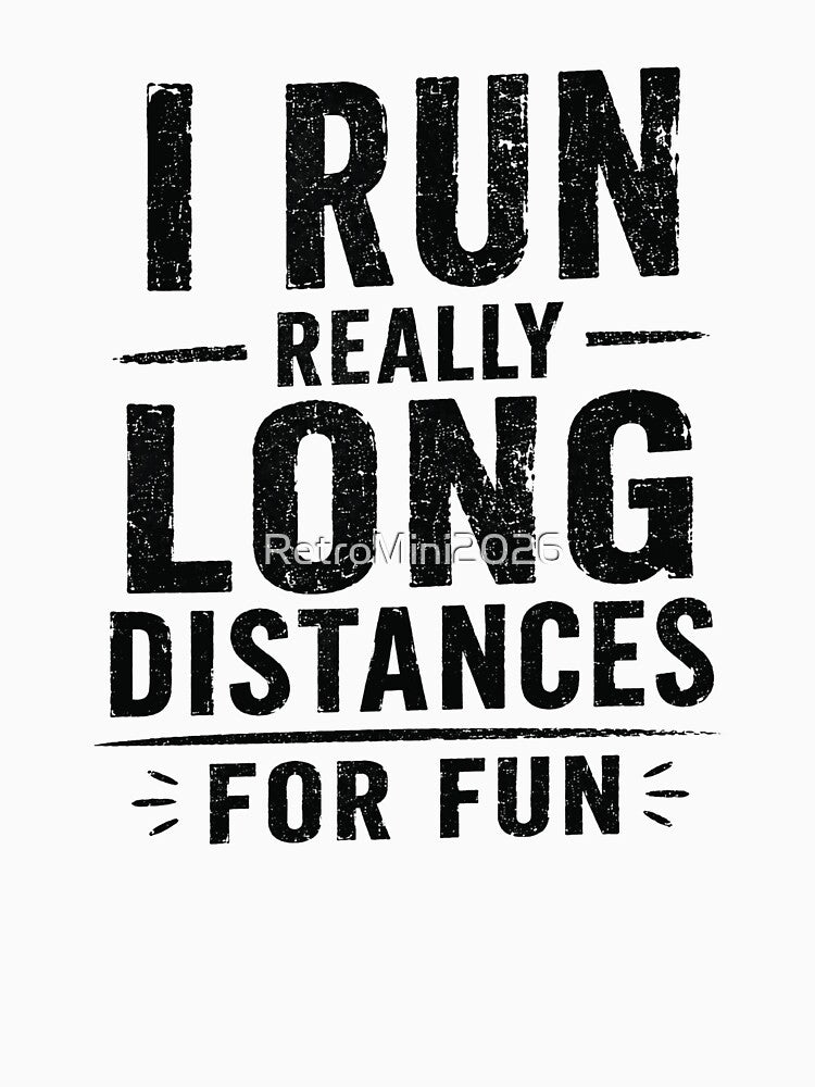 I Run Really Long Distances For Fun Runner Marathon Endurance Athlete by RetroMini2026