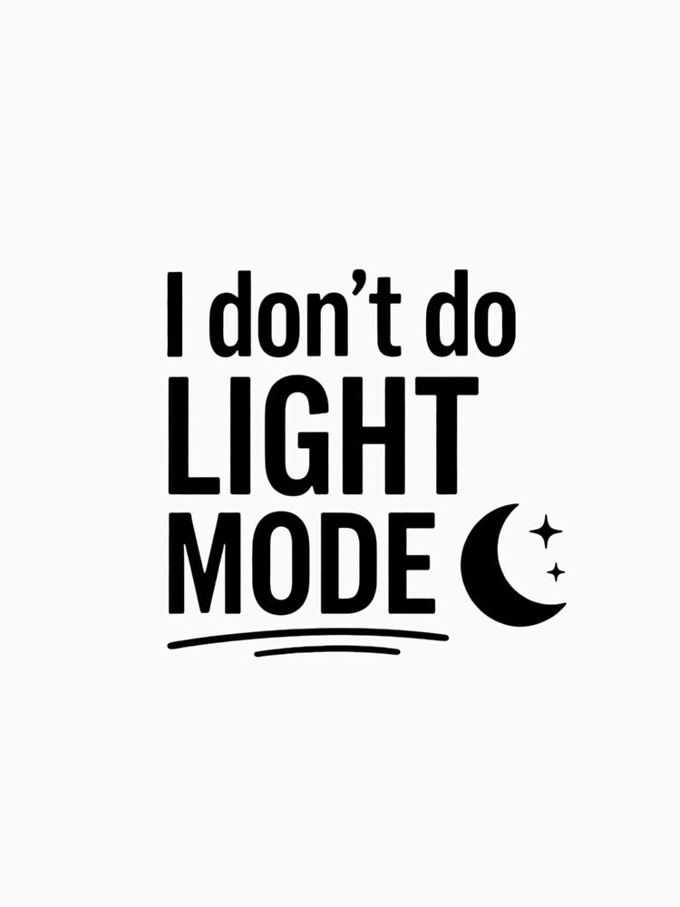 I Don’t Do Light Mode Black – Developer Humor by CtrlAltLaugh