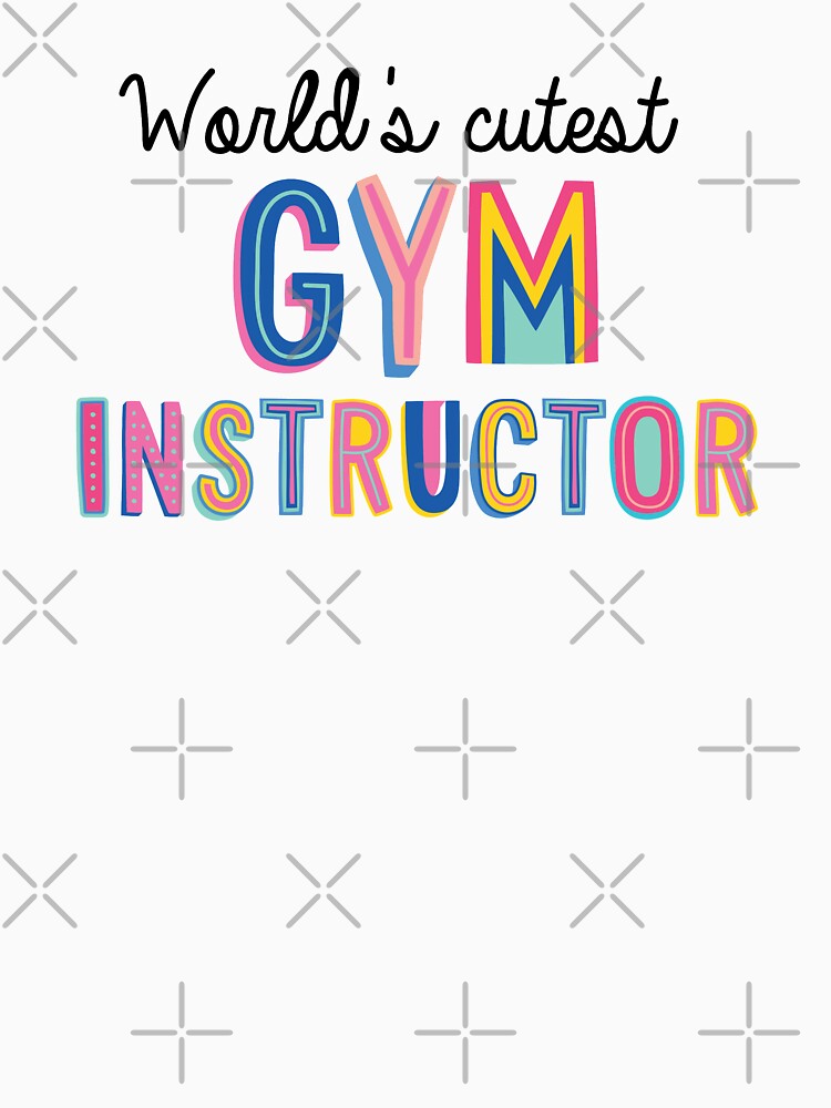 Gym Instructor Gifts | World's cutest Gym Instructor by betternotes