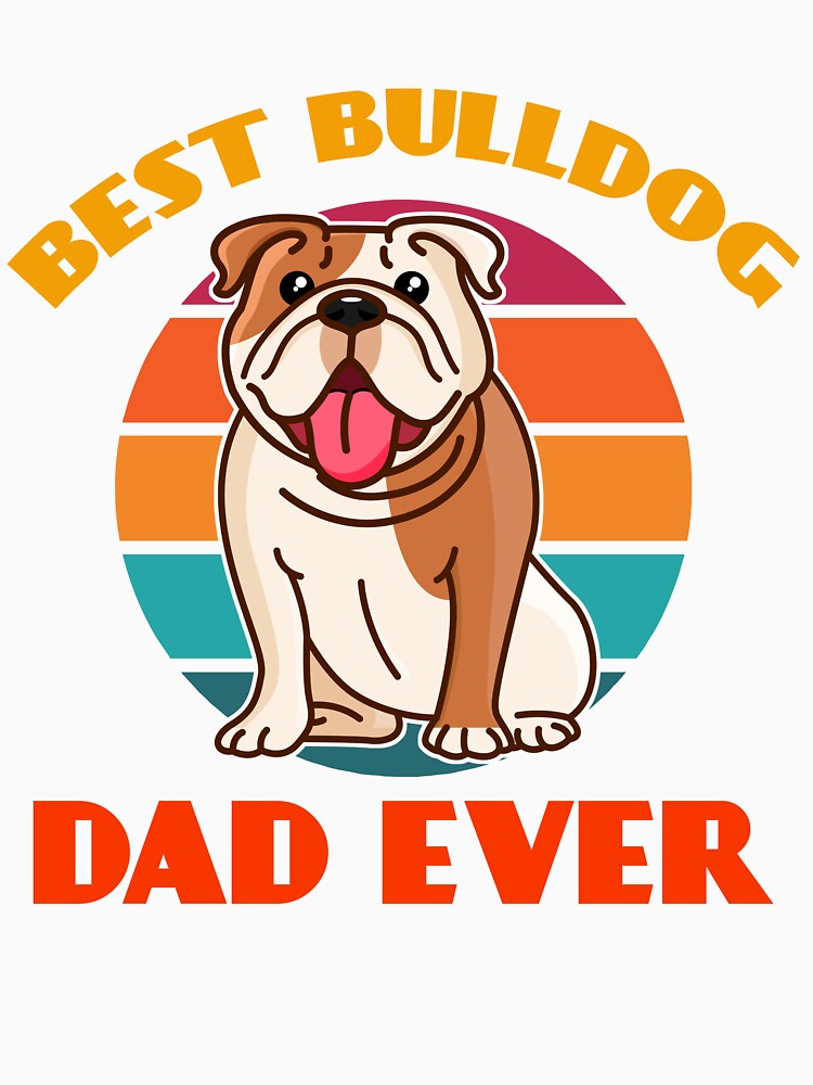 Best Bulldog Dad Ever Fathers Day Dog puppy Lover Cute Sunser Retro by Meteor77