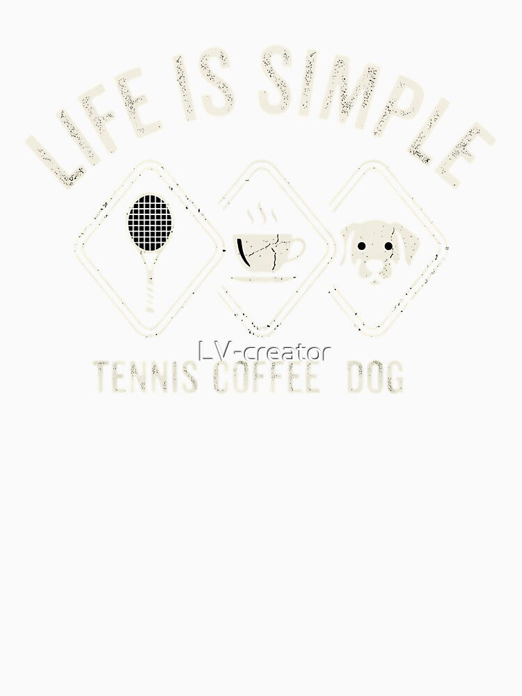 Life is Simple: Tennis, Coffee & Dog - Vintage Sporty Aesthetic by LV-creator