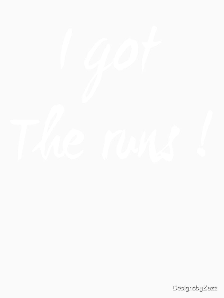 I Got the Runs | gifts for runners | Funny Running Design by DesignsbyZazz