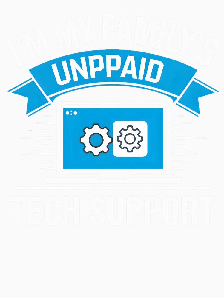 Funny I'm My Family's Unpaid Tech Support by herbwaters