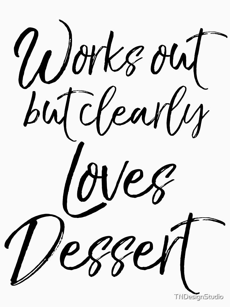 Works Out But Clearly Loves Dessert Funny Workout Quote by TNDesignStudio