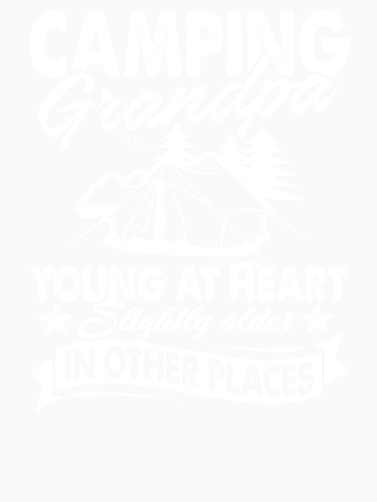 Camping Grandpa Young At Heart by UnknownArtistt
