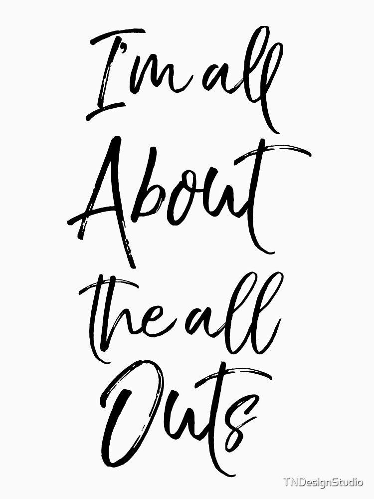 I'm All About the All Outs Funny Workout Quote by TNDesignStudio