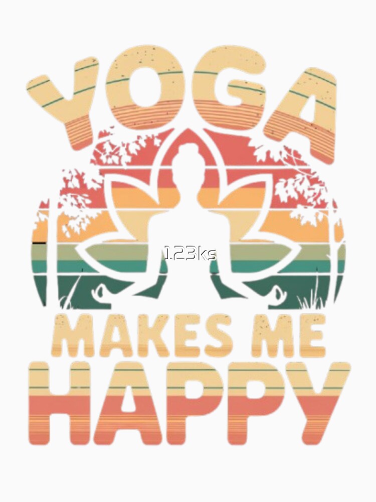 Yoga makes me happy by 123ks