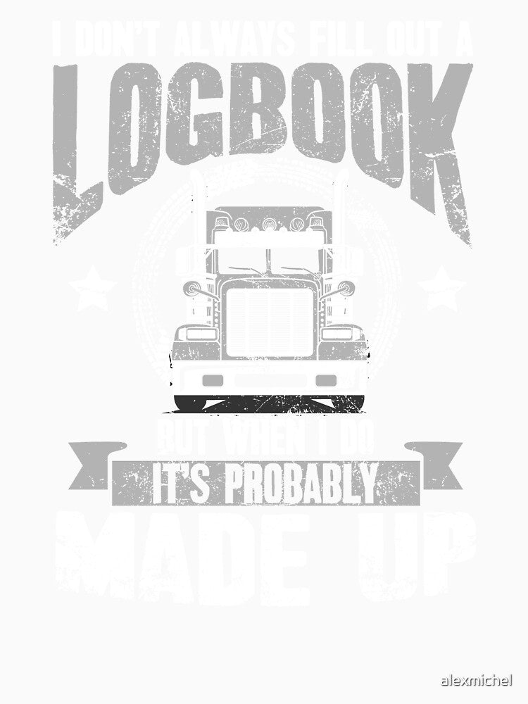 I dont always fill out a logbook but when I do Its probably made up Trucker Logbook by Captain Mood
