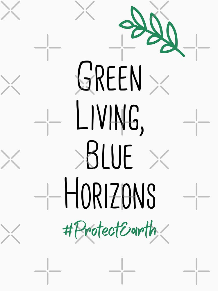 Green Living, Blue Horizons Environmental Protection Positive Quote by FemiBiutti