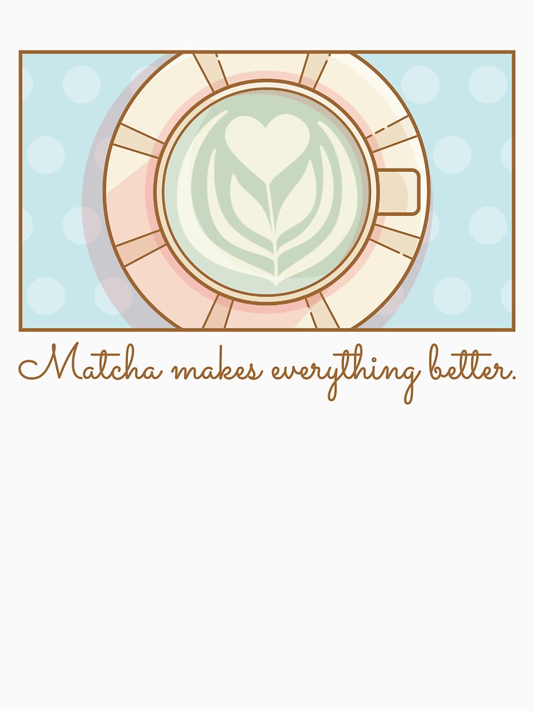 Matcha Makes Everything Better by LuYukari