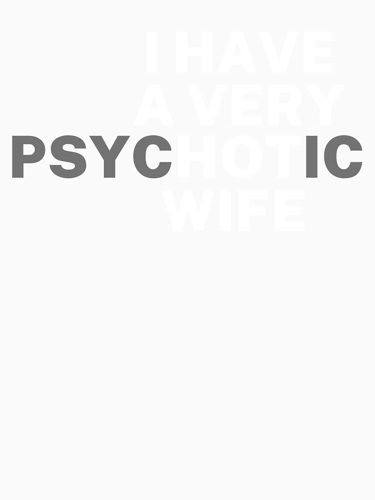 I Have a Psychotic Wife Funny by SpeakSarcasm