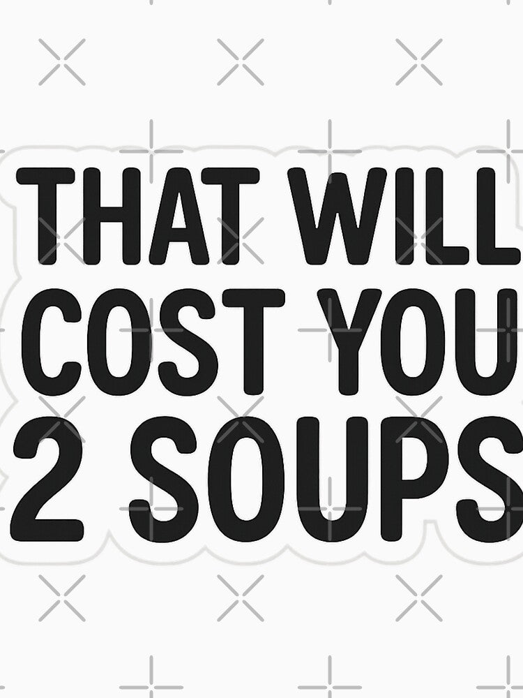 Prison Economy Sticker – That’ll Cost You Two Soups by Ashes & intent