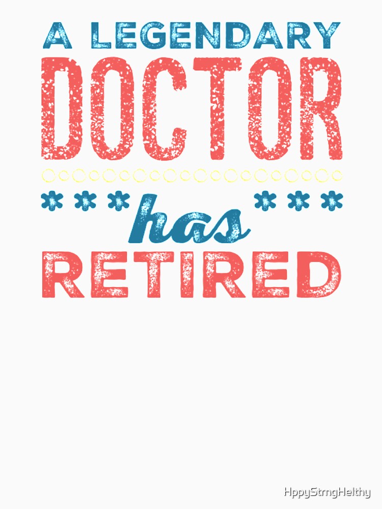 A Legendary Doctor Has Retired Blue Pink Peach Font by HppyStrngHelthy
