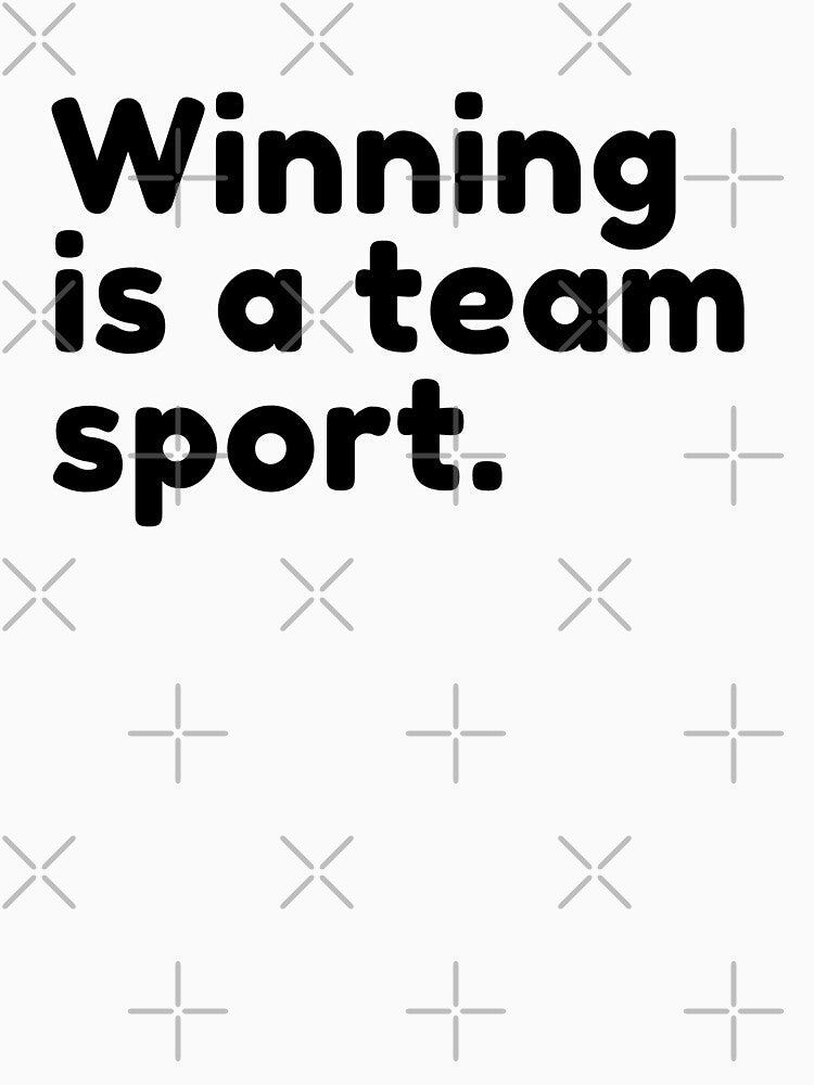Winning is a team sport. by Bananobanini