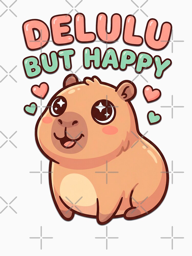 Delulu But Happy Capybara – Cute Delusional Optimism Meme by Visual Dept.