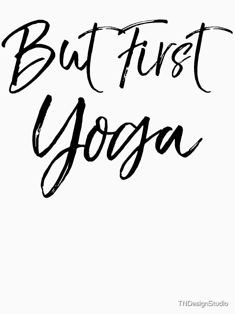 But First Yoga Cute Yoga Quote by TNDesignStudio