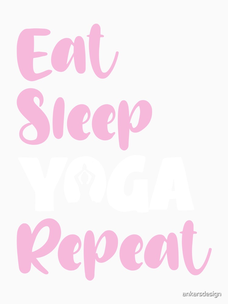 Eat Sleep Yoga Repeat Funny Yoga Lover Quote by ankarsdesign