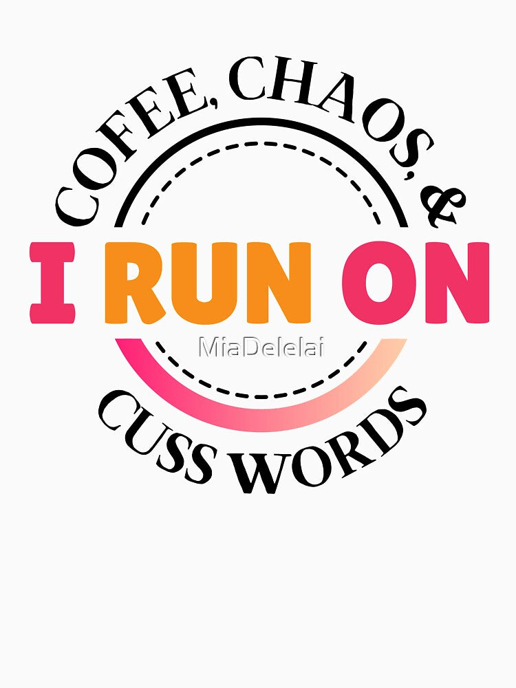 I Run on Coffee, Chaos, and Cuss Words | Funny Coffee Quote | Exercise Shirt by MiaDelelai