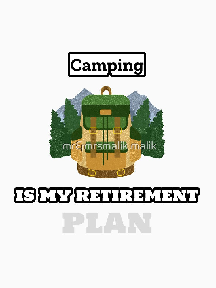 Just a dad who loves camping - camping is my retirement plan by mr&mrsmalik malik