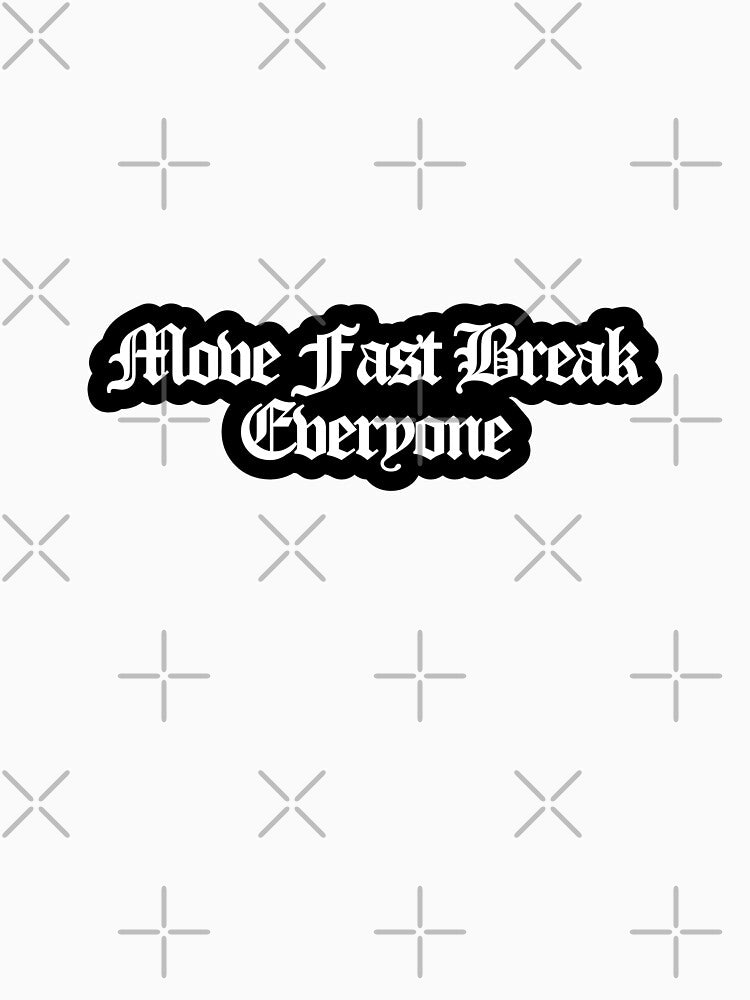Move Fast Break Everyone - The Audacity Art by dsxclothing