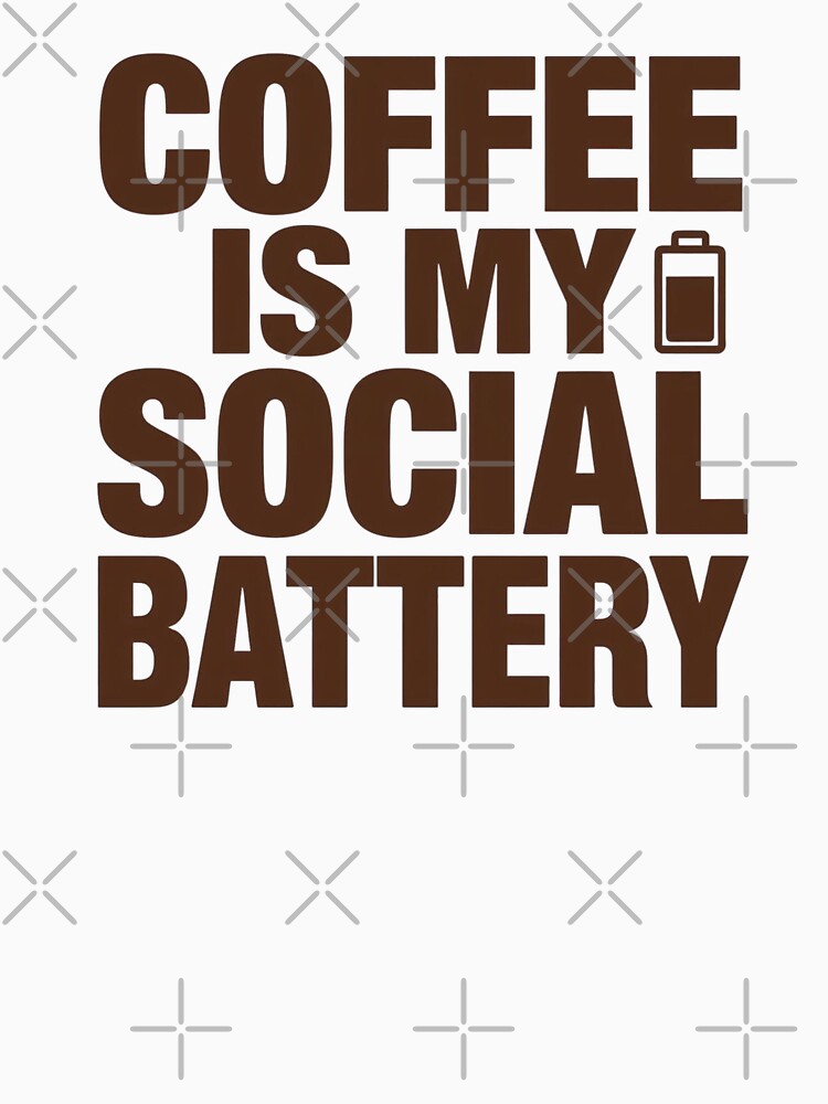 Coffee Is My Social Battery Funny Coffee Quote by Katzpy
