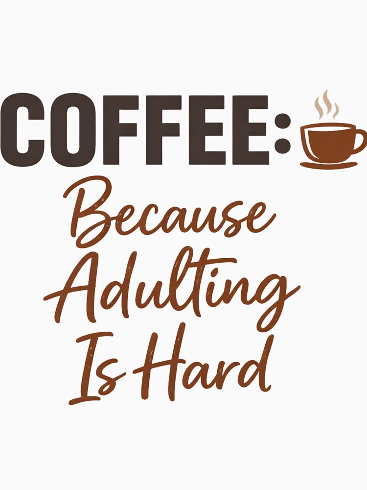Coffee Because Adulting Is Hard – Funny Coffee Lover Humor Design by rushaib