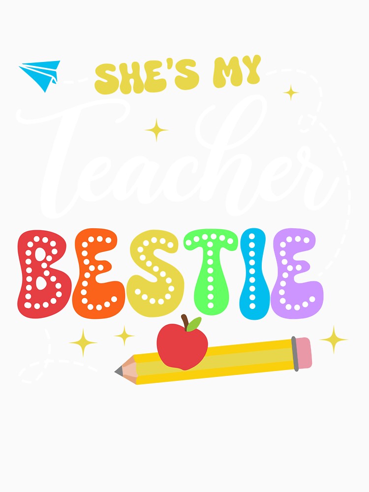 She's My Teacher Bestie Shirt For Teachers, Best Friend Gift by NotOnYourChance