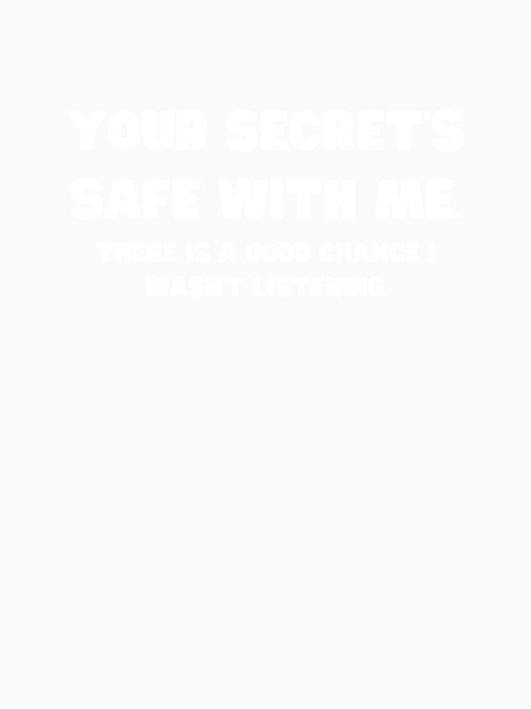 Your secret's safe with me - Sarcastic Quotes by AppareIIndustry