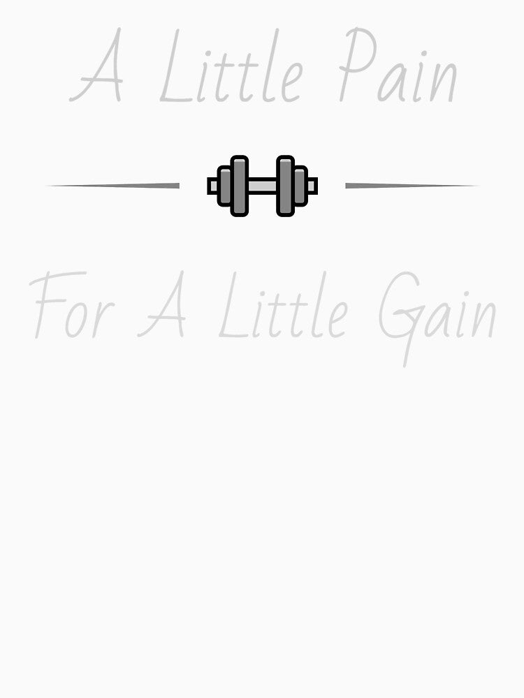 A Little Pain For A little Gain by BrandCasta