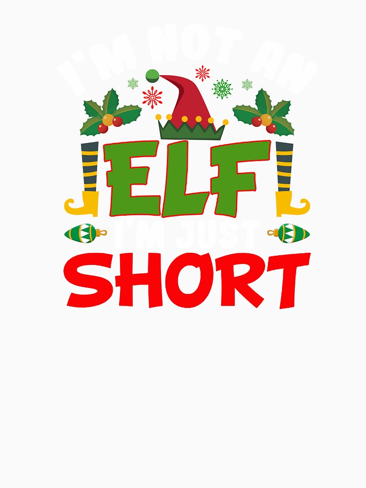 I'M NOT AN ELF I'M JUST SHORT CHRISTMAS NOVELTY by AllThatIsWelsh