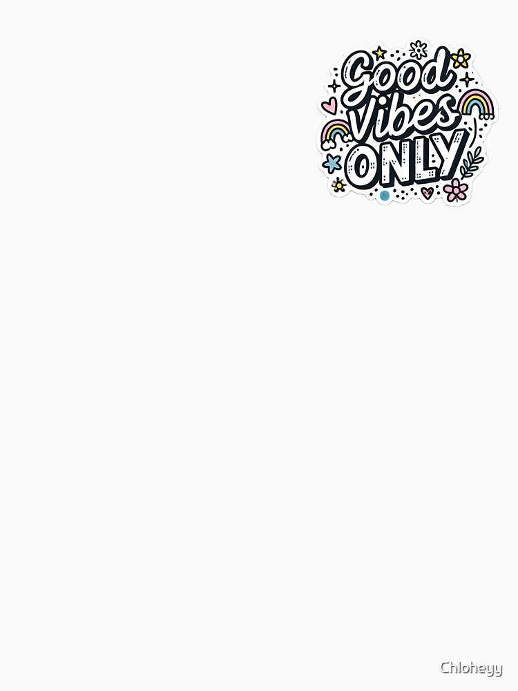 Good Vibes Only by Chloheyy