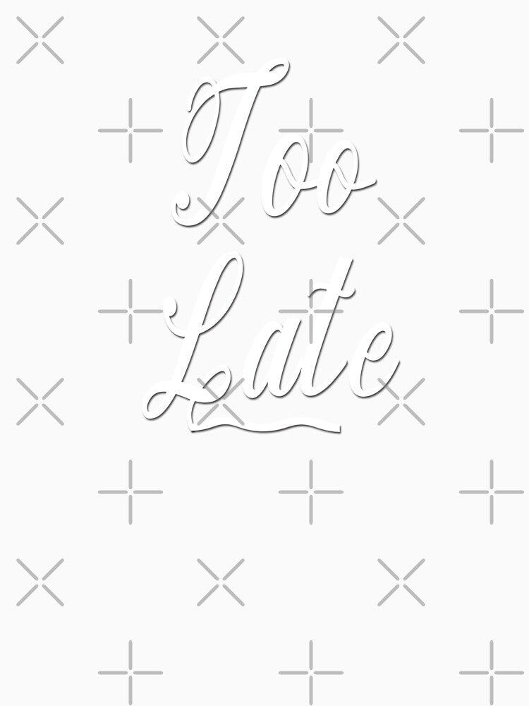 Too Late Hoodie by AM   Store